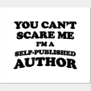 You Can't Scare Me I'm A Self-Published Author Posters and Art